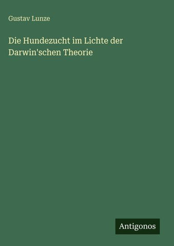 Die Hundezucht im Lichte der Darwin'schen Theorie