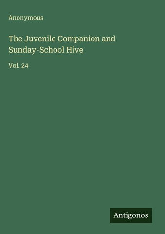 The Juvenile Companion and Sunday-School Hive