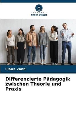 Differenzierte Pädagogik zwischen Theorie und Praxis