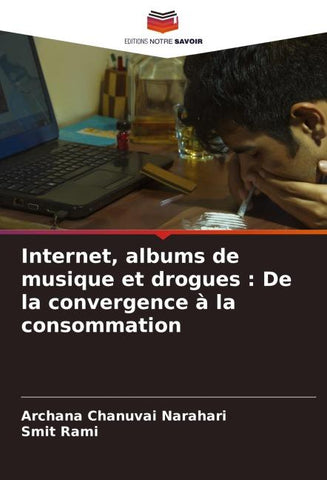Internet, albums de musique et drogues : De la convergence à la consommation