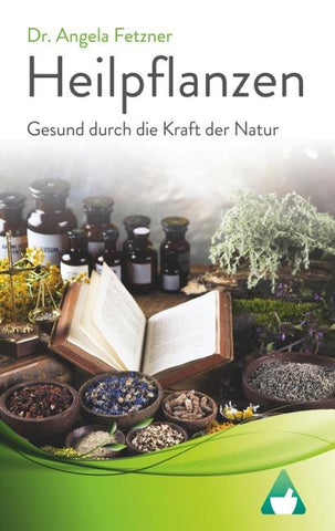 Heilpflanzen - Gesund durch die Kraft der Natur