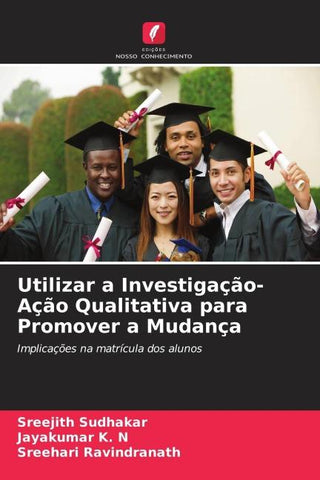 Utilizar a Investigação-Ação Qualitativa para Promover a Mudança