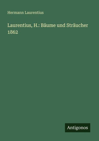 Laurentius, H.: Bäume und Sträucher 1862
