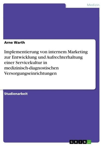 Implementierung von internem Marketing zur Entwicklung und Aufrechterhaltung einer Servicekultur in medizinisch-diagnostischen Versorgungseinrichtungen