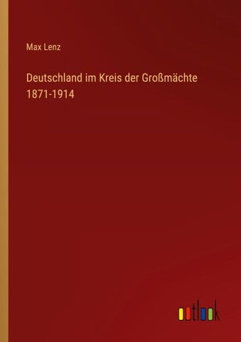 Deutschland im Kreis der Großmächte 1871-1914