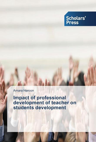 Impact of professional development of teacher on students development