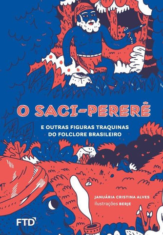 O Saci-pererê e outras figuras traquinas do folclore brasileiro