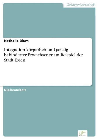 Integration körperlich und geistig behinderter Erwachsener am Beispiel der Stadt Essen