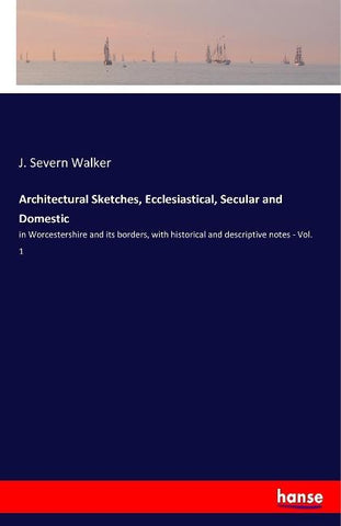 Architectural Sketches, Ecclesiastical, Secular and Domestic