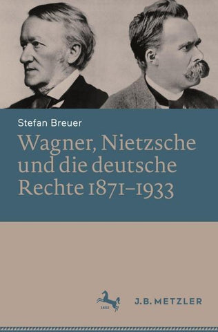 Wagner, Nietzsche und die deutsche Rechte 1871–1933