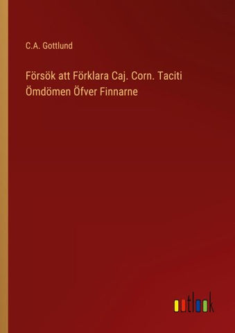 Försök att Förklara Caj. Corn. Taciti Ömdömen Öfver Finnarne