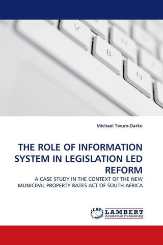 THE ROLE OF INFORMATION SYSTEM IN LEGISLATION LED REFORM