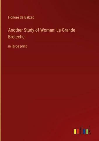 Another Study of Woman; La Grande Breteche