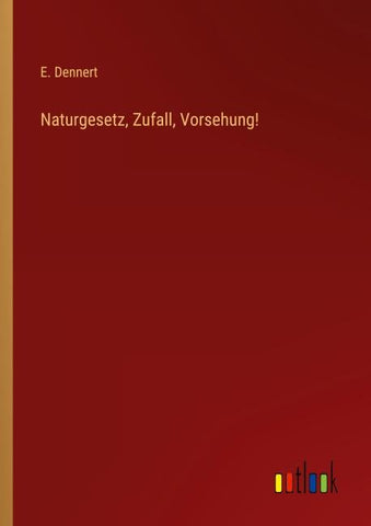 Naturgesetz, Zufall, Vorsehung!