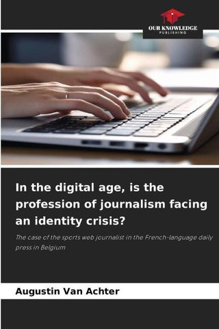In the digital age, is the profession of journalism facing an identity crisis?
