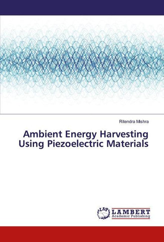 Ambient Energy Harvesting Using Piezoelectric Materials