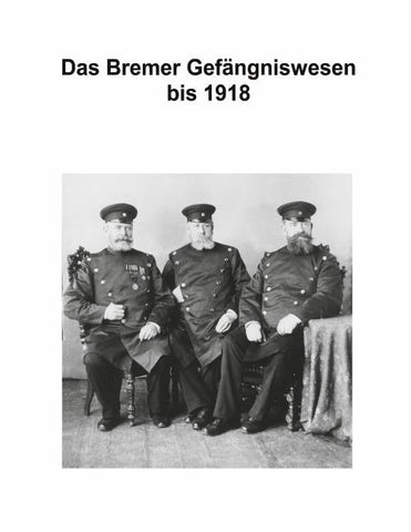 Zur Geschichte des Bremer Gefängniswesens