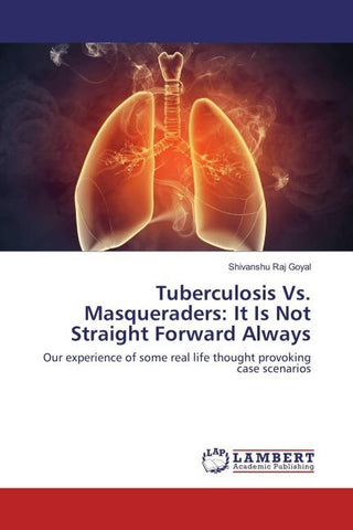 Tuberculosis Vs. Masqueraders: It Is Not Straight Forward Always