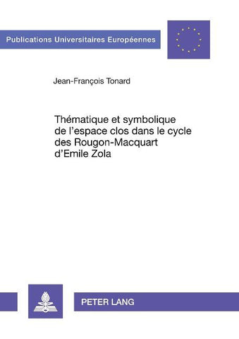 Thématique et symbolique de l'espace clos dans le cycle des Rougon-Macquart d'Emile Zola