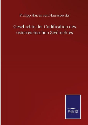 Geschichte der Codification des österreichischen Zivilrechtes