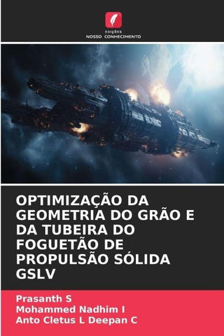 OPTIMIZAÇÃO DA GEOMETRIA DO GRÃO E DA TUBEIRA DO FOGUETÃO DE PROPULSÃO SÓLIDA GSLV