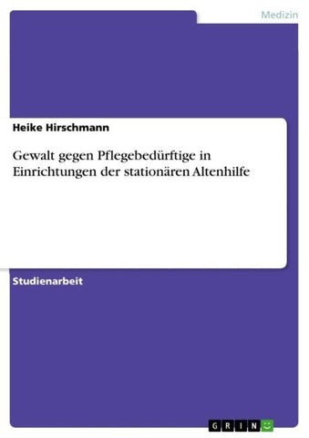 Gewalt gegen Pflegebedürftige in Einrichtungen der stationären Altenhilfe