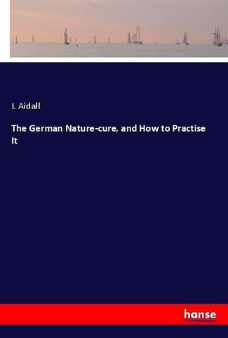 The German Nature-cure, and How to Practise It