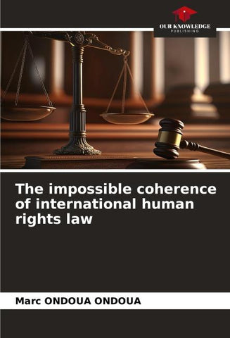 The impossible coherence of international human rights law