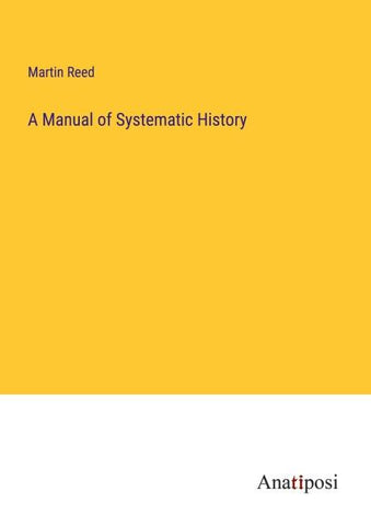 A Manual of Systematic History
