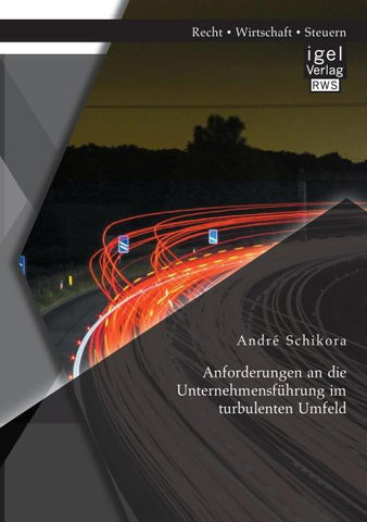Anforderungen an die Unternehmensführung im turbulenten Umfeld