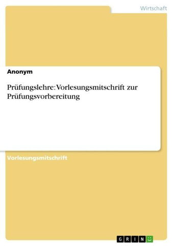 Prüfungslehre: Vorlesungsmitschrift zur Prüfungsvorbereitung