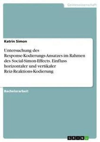Untersuchung des Response-Kodierungs-Ansatzes im Rahmen des Social-Simon-Effects. Einfluss horizontaler und vertikaler Reiz-Reaktions-Kodierung