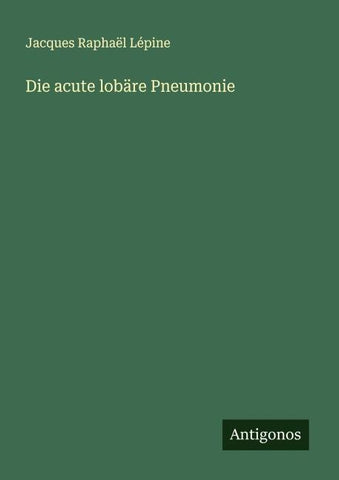 Die acute lobäre Pneumonie