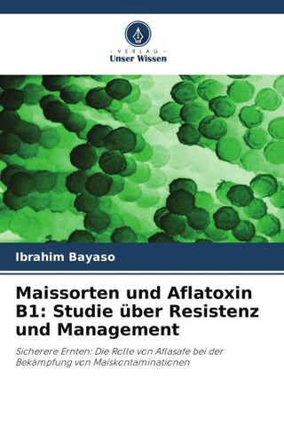 Maissorten und Aflatoxin B1: Studie über Resistenz und Management
