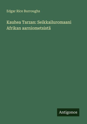 Kauhea Tarzan: Seikkailuromaani Afrikan aarniometsistä