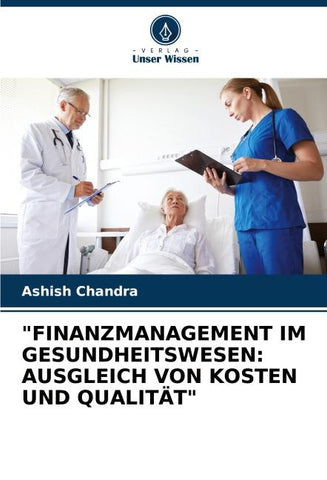 "FINANZMANAGEMENT IM GESUNDHEITSWESEN: AUSGLEICH VON KOSTEN UND QUALITÄT"