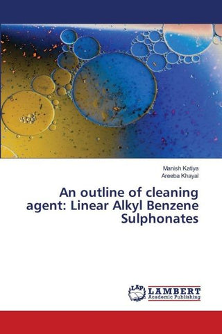 An outline of cleaning agent: Linear Alkyl Benzene Sulphonates