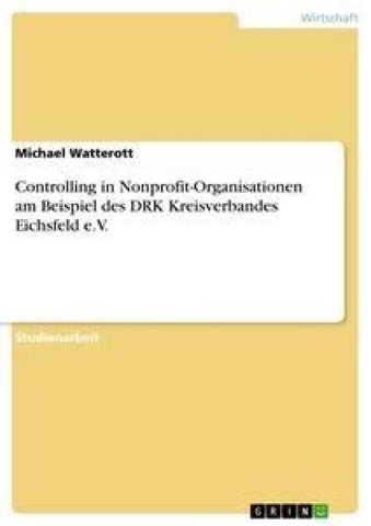 Controlling in Nonprofit-Organisationen am Beispiel des DRK Kreisverbandes Eichsfeld e.V.