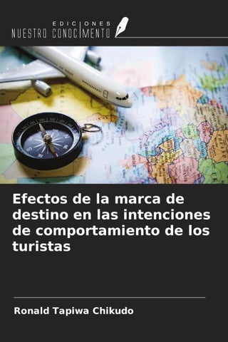 Efectos de la marca de destino en las intenciones de comportamiento de los turistas
