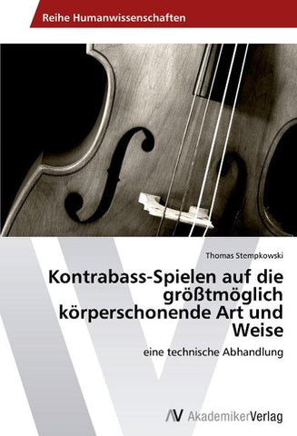 Kontrabass-Spielen auf die größtmöglich körperschonende Art und Weise