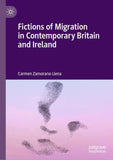 Fictions of Migration in Contemporary Britain and Ireland
