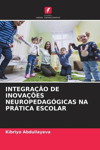 INTEGRAÇÃO DE INOVAÇÕES NEUROPEDAGÓGICAS NA PRÁTICA ESCOLAR