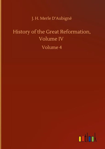 History of the Great Reformation, Volume IV
