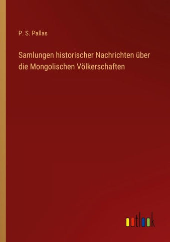 Samlungen historischer Nachrichten über die Mongolischen Völkerschaften
