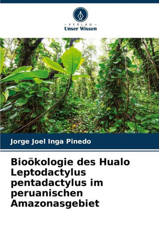 Bioökologie des Hualo Leptodactylus pentadactylus im peruanischen Amazonasgebiet