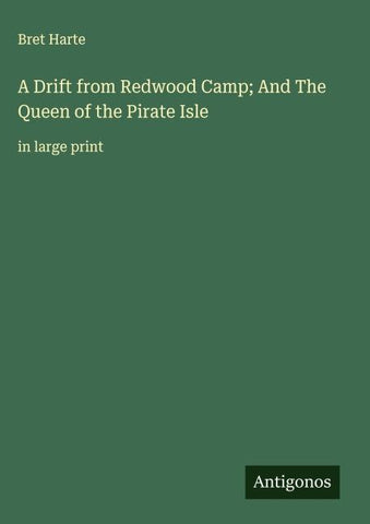 A Drift from Redwood Camp; And The Queen of the Pirate Isle