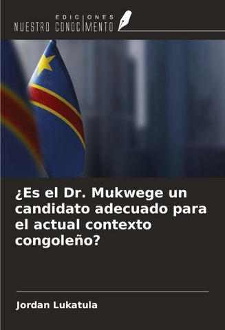 ¿Es el Dr. Mukwege un candidato adecuado para el actual contexto congoleño?