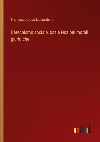 Catechismo sociale, ossia Nozioni morali giuridiche