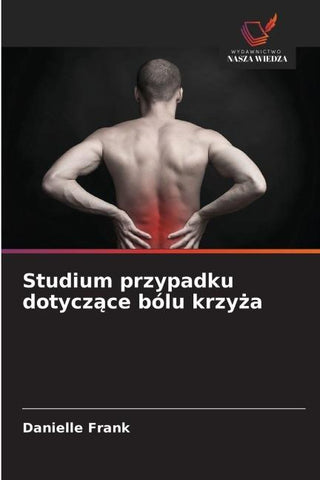 Studium przypadku dotycz¿ce bólu krzy¿a