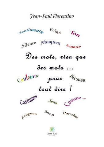 Des mots, rien que des mots... pour tout dire !